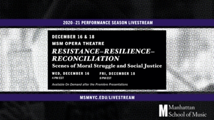 MSM Opera Theatre Presents:  Resistance – Resilience – Reconciliation