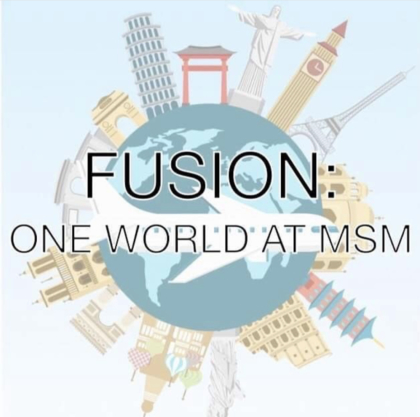 <i>Focus on </i> the Student Organization <br>Fusion: One World at MSM