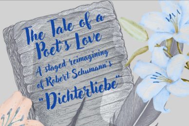Special Student Project: <br><em>The Tale of a Poet’s Love: a staged reimagining of Robert Schumann’s “Dichterliebe”</em>